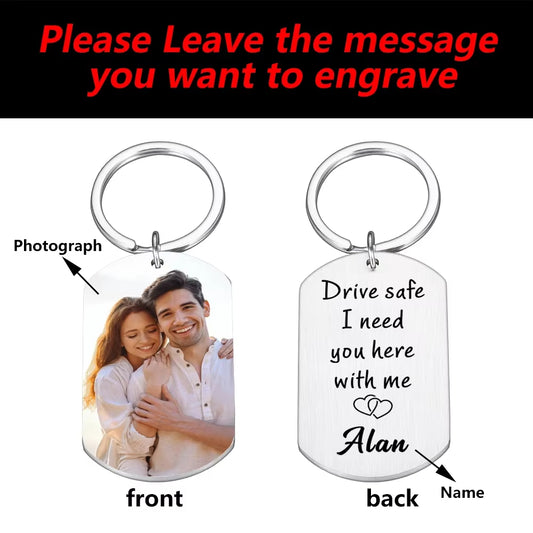 Drive Safe I Need You Here With Me Keychain Custom Photo KeyChain for Boyfriend